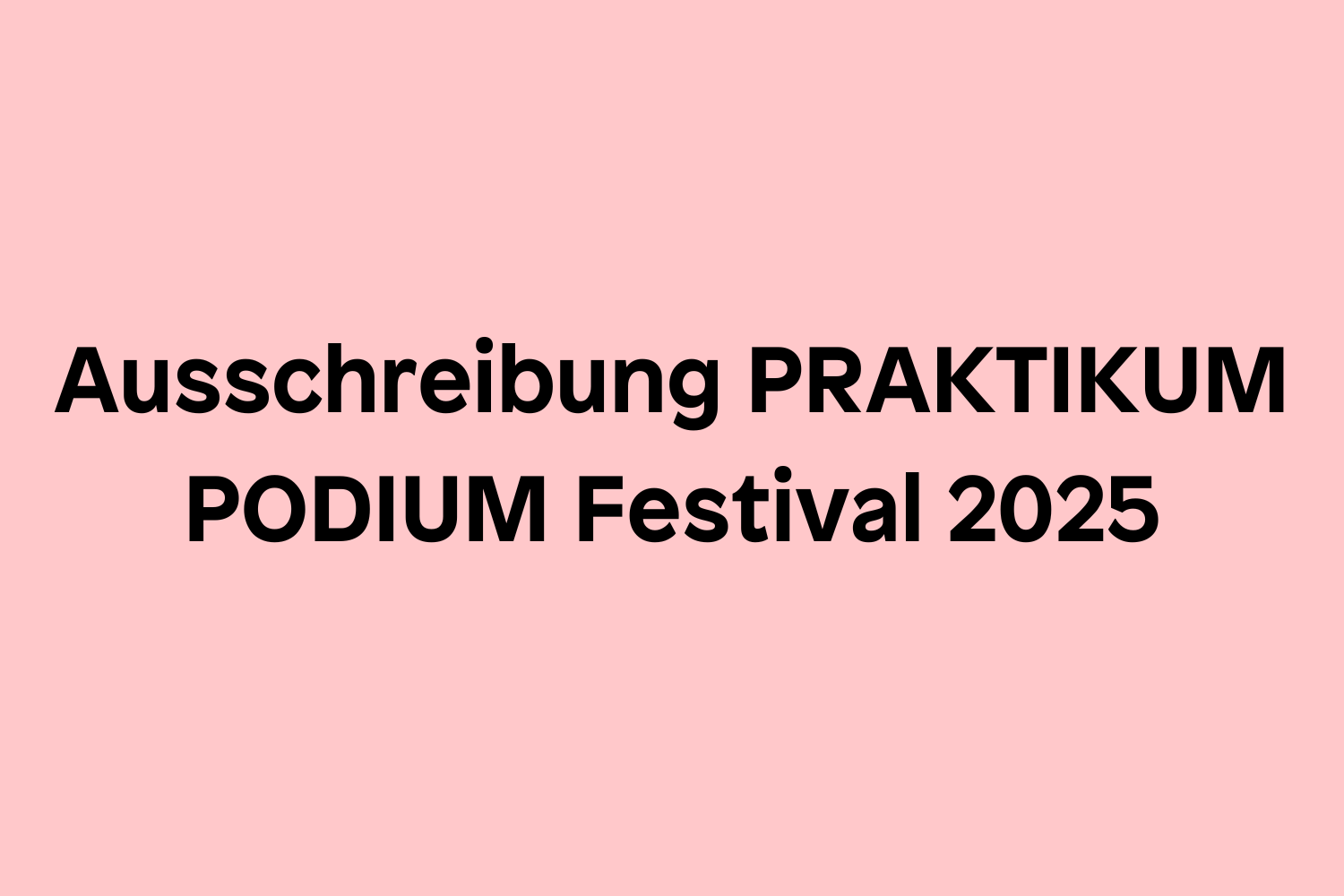 Bild - Ausschreibung Praktikum // PODIUM Festival 2025